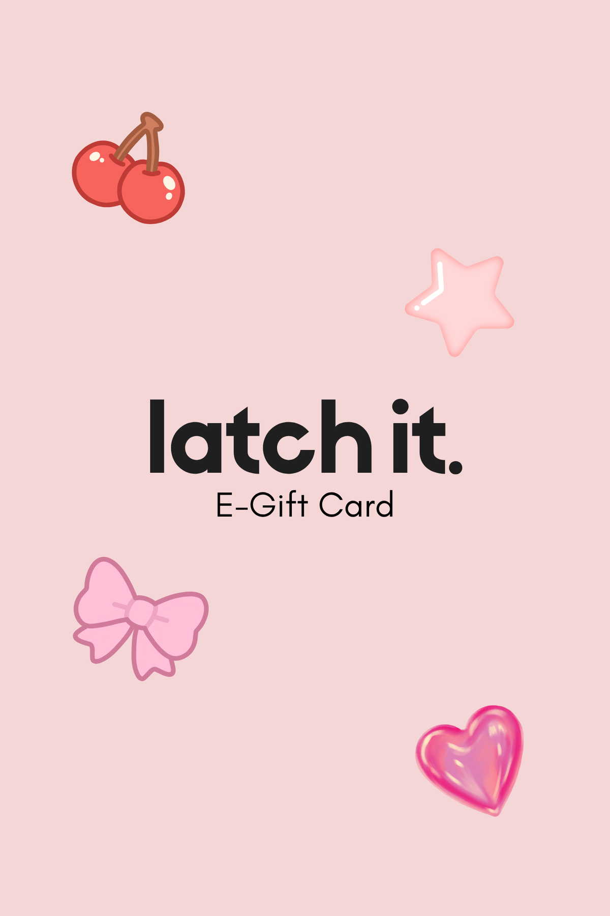 latch it. E-Gift Card
